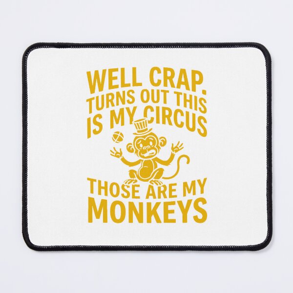 Item preview, Well Crap Turns Out This is My Circus Those are My Monkeys designed and sold by PlayboiKopi.
