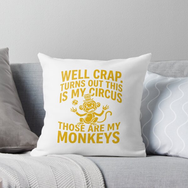 Item preview, Well Crap Turns Out This is My Circus Those are My Monkeys designed and sold by PlayboiKopi.