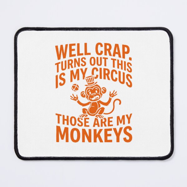 Item preview, Well Crap Turns Out This is My Circus Those are My Monkeys designed and sold by PlayboiKopi.