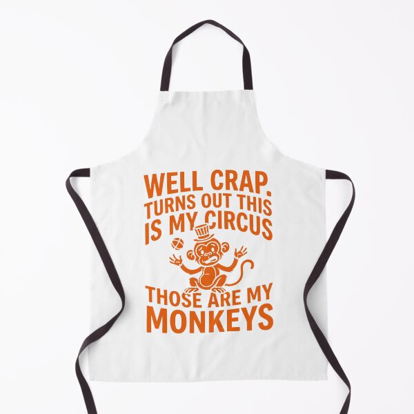 Item preview, Well Crap Turns Out This is My Circus Those are My Monkeys designed and sold by PlayboiKopi.