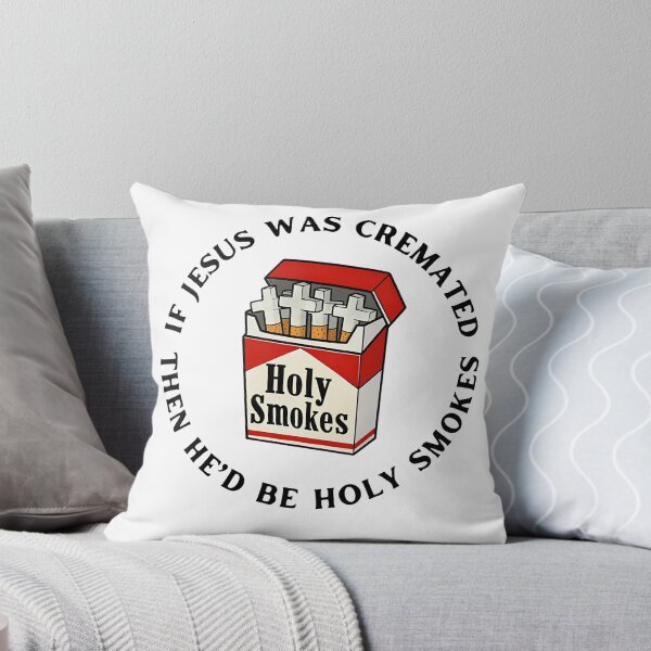 Item preview, If Jesus Was Cremated Then Hed Be Holy Smokes designed and sold by margamPagenberg.