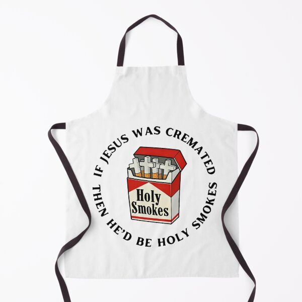 Item preview, If Jesus Was Cremated Then Hed Be Holy Smokes designed and sold by margamPagenberg.
