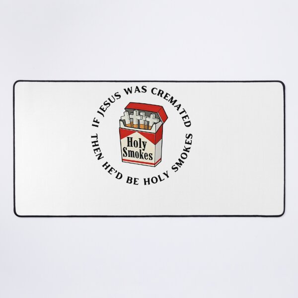 Item preview, If Jesus Was Cremated Then Hed Be Holy Smokes designed and sold by margamPagenberg.