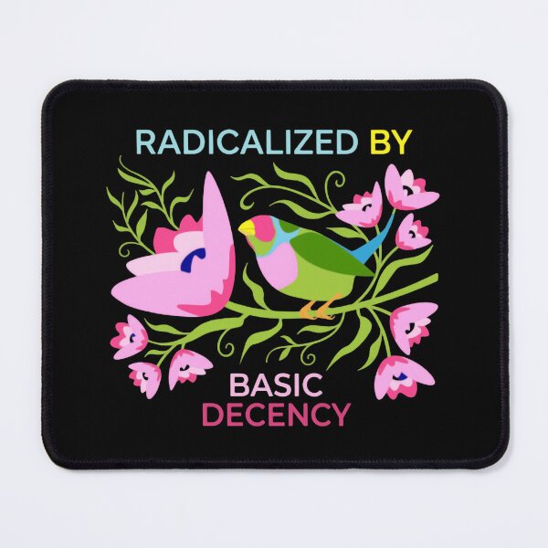 Item preview, Radicalized By Basic Decency Resist Democracy Justice designed and sold by SkeletonsDanger.