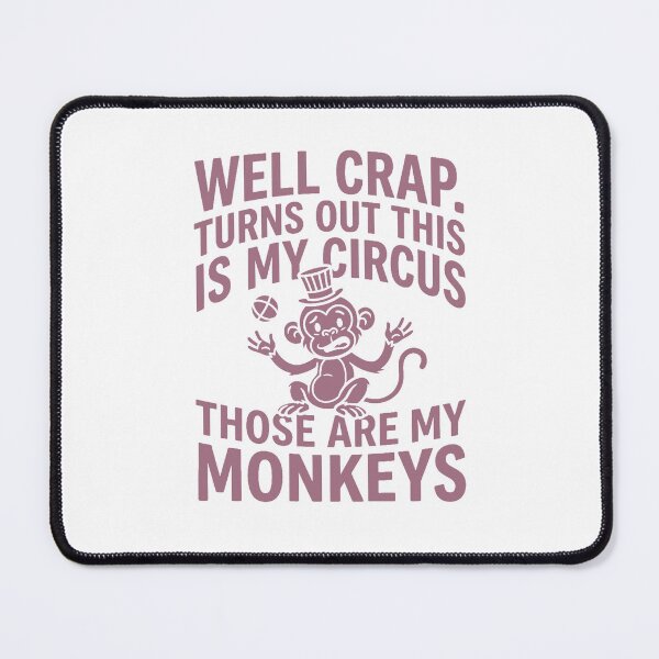 Item preview, Well Crap Turns Out This is My Circus Those are My Monkeys designed and sold by PlayboiKopi.