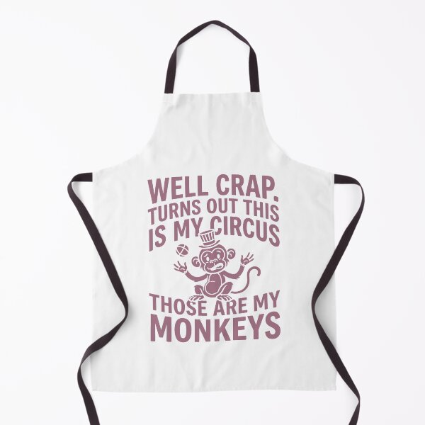 Item preview, Well Crap Turns Out This is My Circus Those are My Monkeys designed and sold by PlayboiKopi.