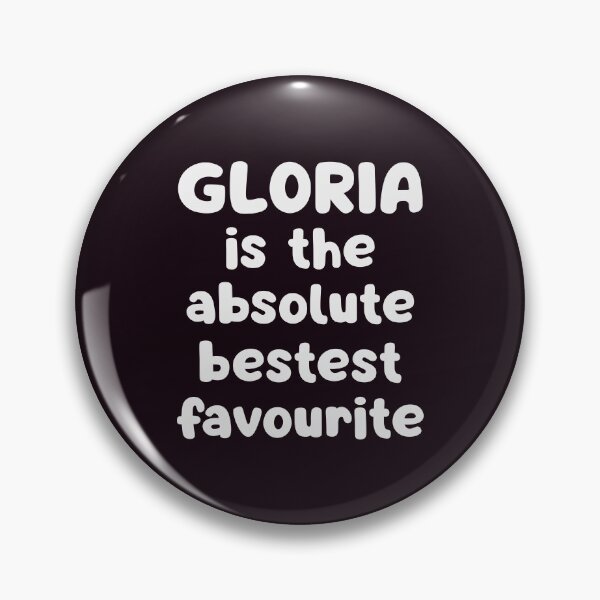 Item preview, Gloria Is The Absolute Bestest Favourite designed and sold by glowdesigns.
