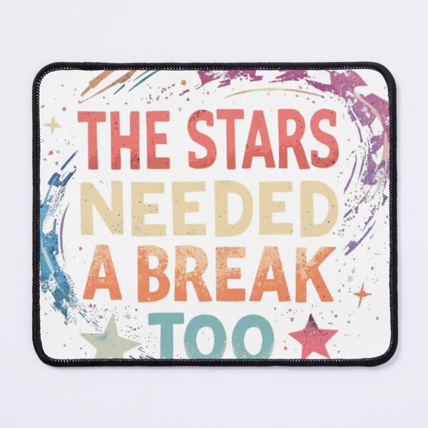 Item preview, Stars Needed a Break Quote designed and sold by WisknowDesigns.