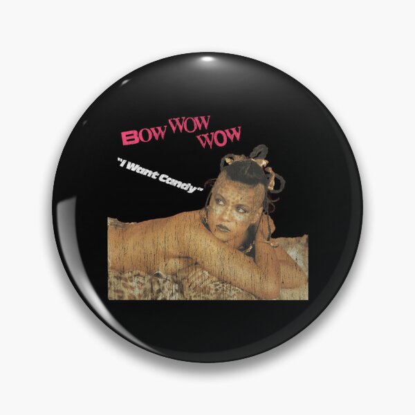 Item preview,  Bow Wow Wow I Want Candy designed and sold by Bongumenzi.
