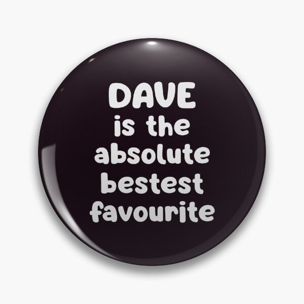 Item preview, Dave Is The Absolute Bestest Favourite designed and sold by glowdesigns.