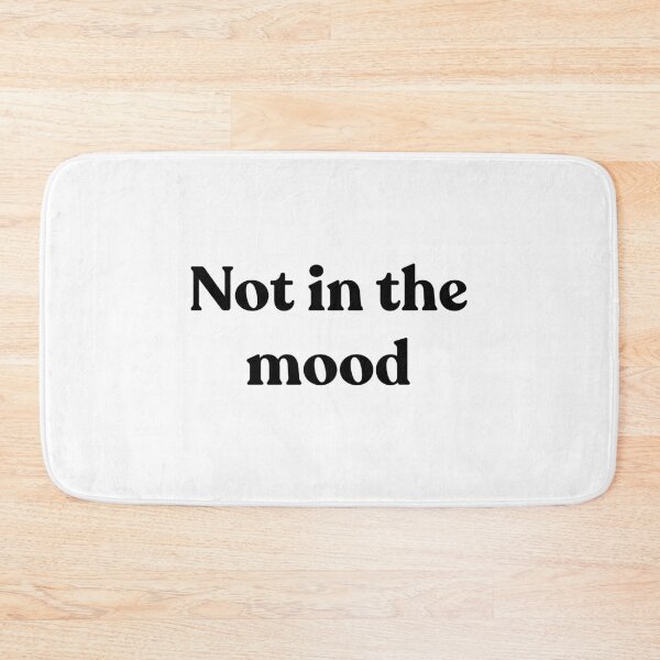 Item preview, Not in the mood. designed and sold by Cyber Warrior.