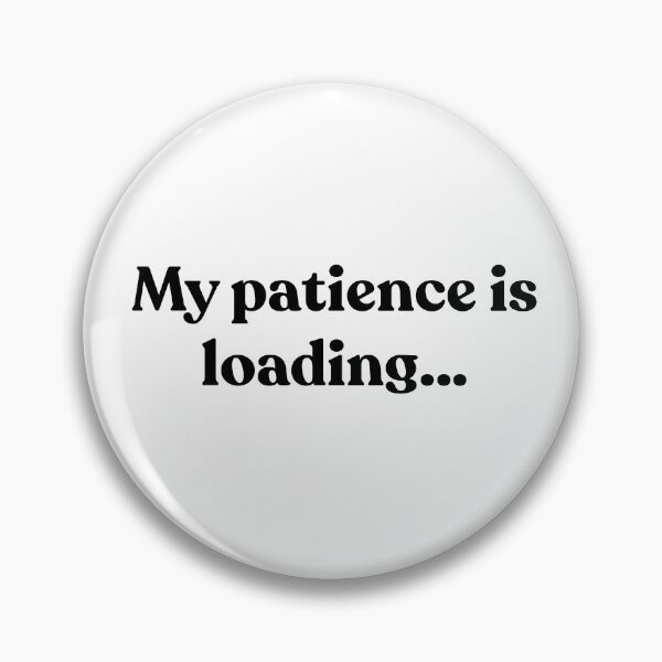 Item preview, My patience is loading… designed and sold by Cyber Warrior.