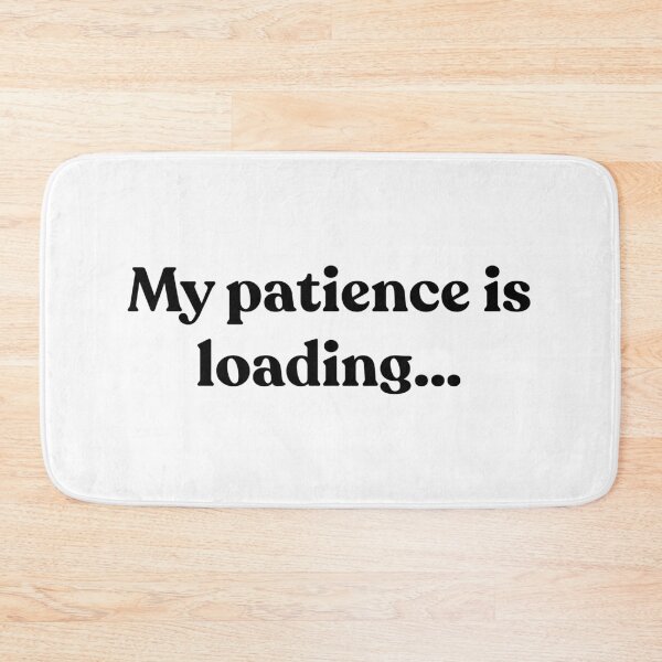 Item preview, My patience is loading… designed and sold by Cyber Warrior.
