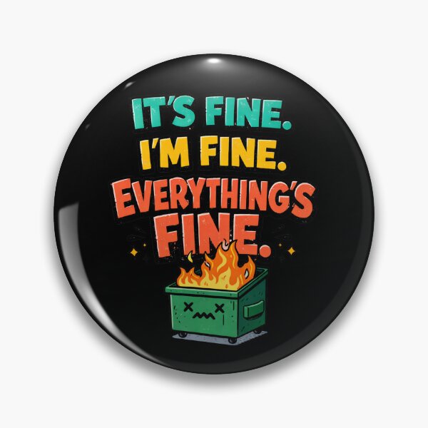 Item preview, It’s Fine I’m Fine Everything’s Fine designed and sold by Forged in the Warp.
