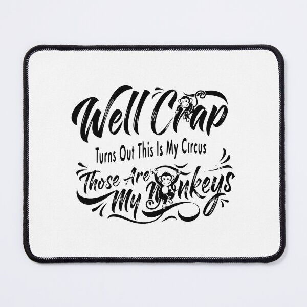 Item preview, Well Crap This Is My Circus Those Are My Monkeys Funny Monkey Quote Design designed and sold by TomoMadeIt.