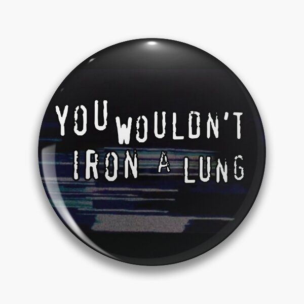 Item preview, You wouldn't Iron A Lung designed and sold by markimakes.
