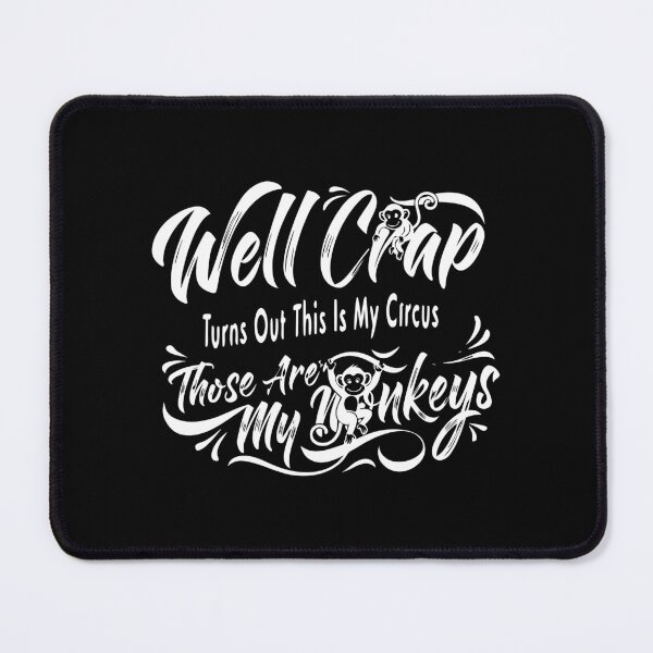 Item preview, Well Crap This Is My Circus Those Are My Monkeys Funny Monkey Quote Design designed and sold by TomoMadeIt.