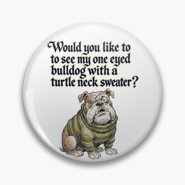 Item preview, Would You Like To See My One Eyed Bulldog? designed and sold by graficsfx.