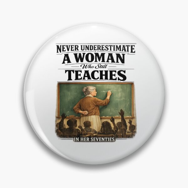 Item preview, Never Underestimate Woman Who Still Teaches in Her Seventies designed and sold by FreshVibe Prints.