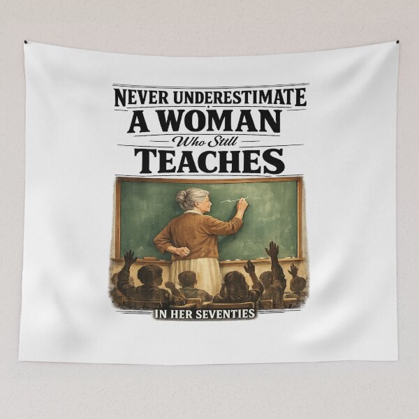 Item preview, Never Underestimate Woman Who Still Teaches in Her Seventies designed and sold by FreshVibe Prints.