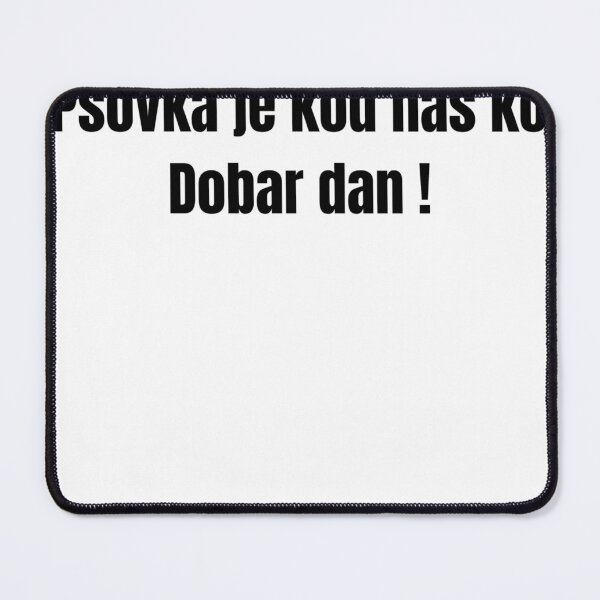 Item preview, psovka je kod nas ko dobar dan designed and sold by Dmitrij63.