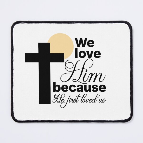 Item preview, We Love Him Because He First Loved Us 1 John 4:19 Christian Cross designed and sold by Abibless1998.