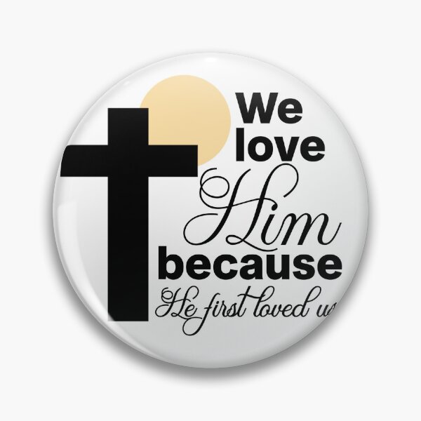 Item preview, We Love Him Because He First Loved Us 1 John 4:19 Christian Cross designed and sold by Abibless1998.