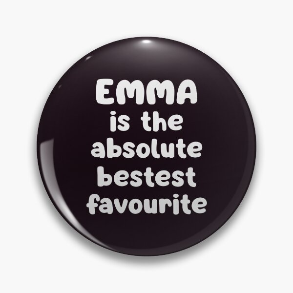 Item preview, Emma Is The Absolute Bestest Favourite designed and sold by glowdesigns.