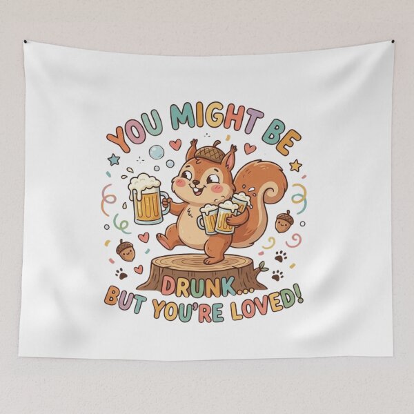 Item preview, Happy Squirrel You Might Be Drunk But You're Loved - Funny Party Animal designed and sold by Wear Sculpt.