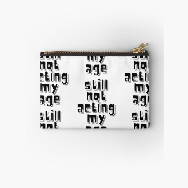 Item preview, Still Not Acting My Age Quote designed and sold by Snedsdigital.