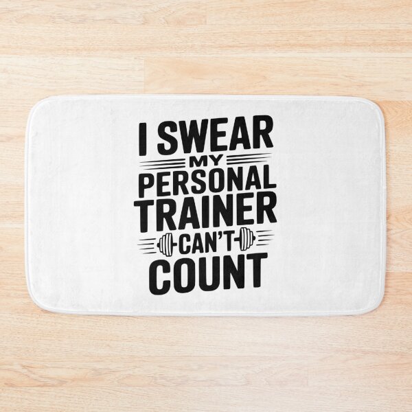 Item preview, I Swear my Personal Trainer Can't Count designed and sold by Frank Ring.
