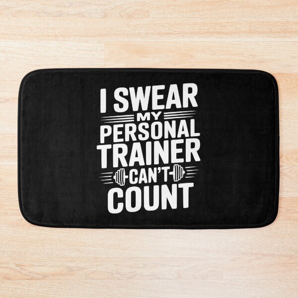 Item preview, I Swear my Personal Trainer Can't Count designed and sold by Frank Ring.