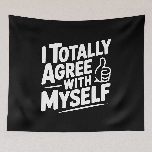 Item preview, I Totally Agree with Myself designed and sold by Frank Ring.