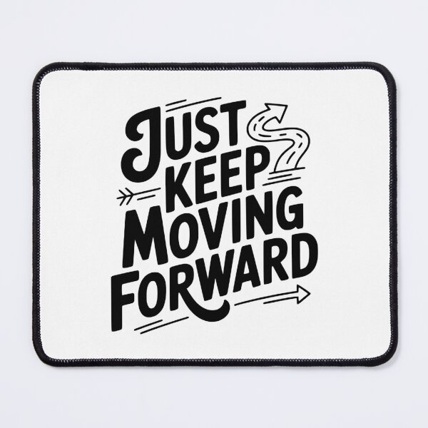 Item preview, Just Keep Moving Forward designed and sold by Frank Ring.