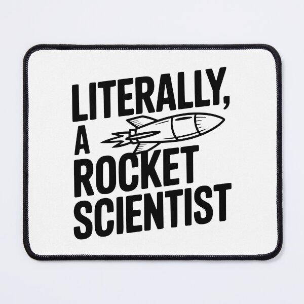 Item preview, Literally, a Rocket Scientist designed and sold by Frank Ring.