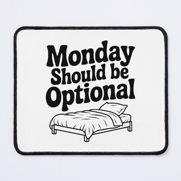 Item preview, Monday Should be Optional designed and sold by Frank Ring.