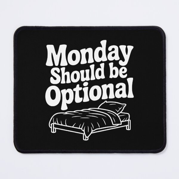 Item preview, Monday Should be Optional designed and sold by Frank Ring.