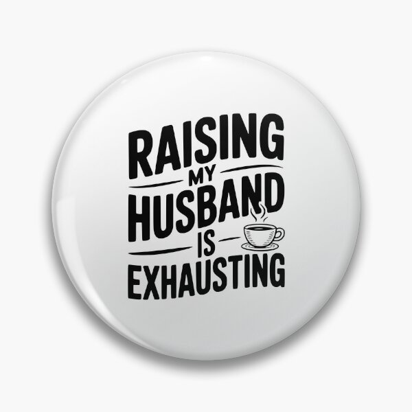 Item preview, Raising my Husband is Exhausting designed and sold by Frank Ring.