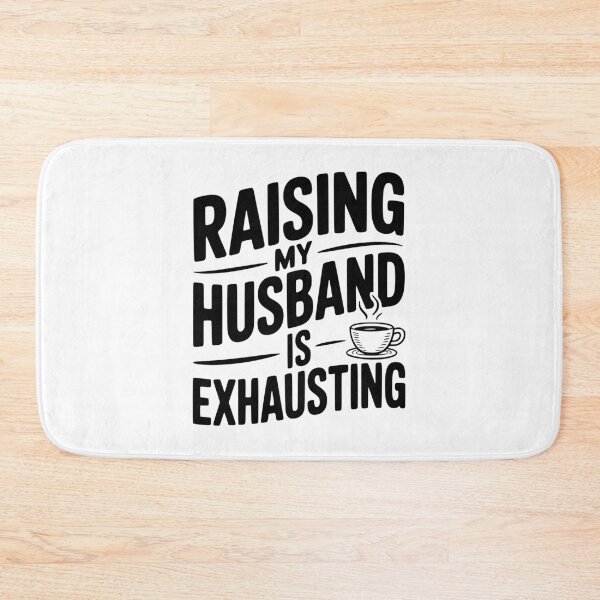 Item preview, Raising my Husband is Exhausting designed and sold by Frank Ring.