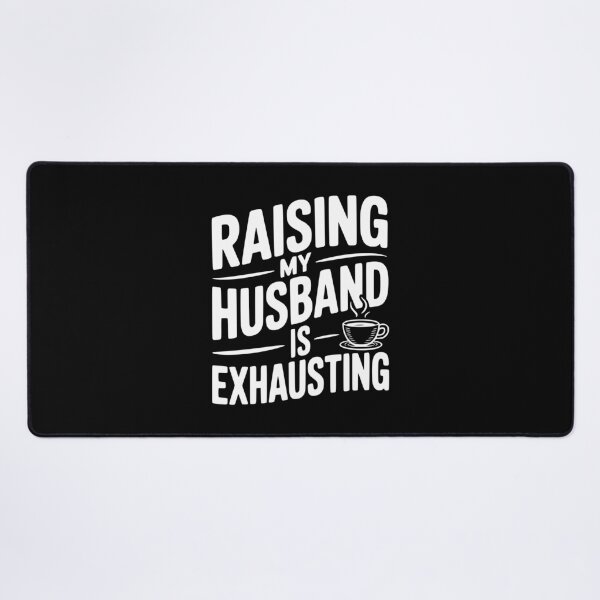 Item preview, Raising my Husband is Exhausting designed and sold by Frank Ring.