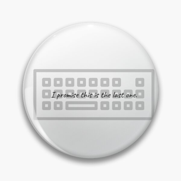 Item preview, I Promise This Is The Last Keyboard - Funny Sarcastic designed and sold by ThockStation.