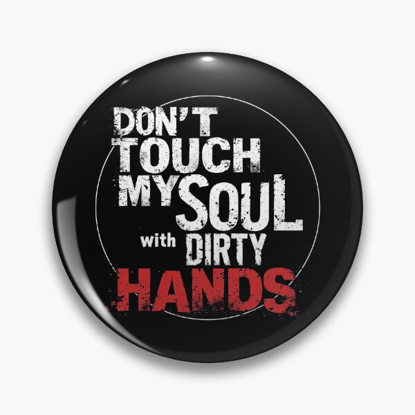 Item preview, Don’t Touch My Soul With Dirty Hands designed and sold by AlvelinaCP.