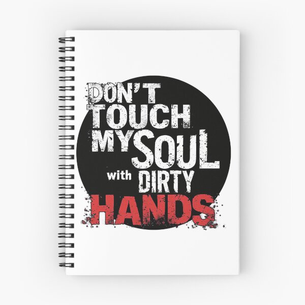 Item preview, Don’t Touch My Soul With Dirty Hands designed and sold by AlvelinaCP.