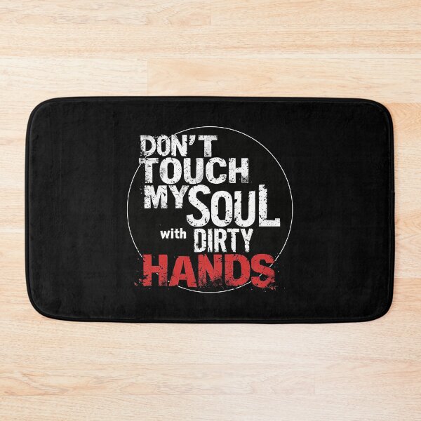 Item preview, Don’t Touch My Soul With Dirty Hands designed and sold by AlvelinaCP.