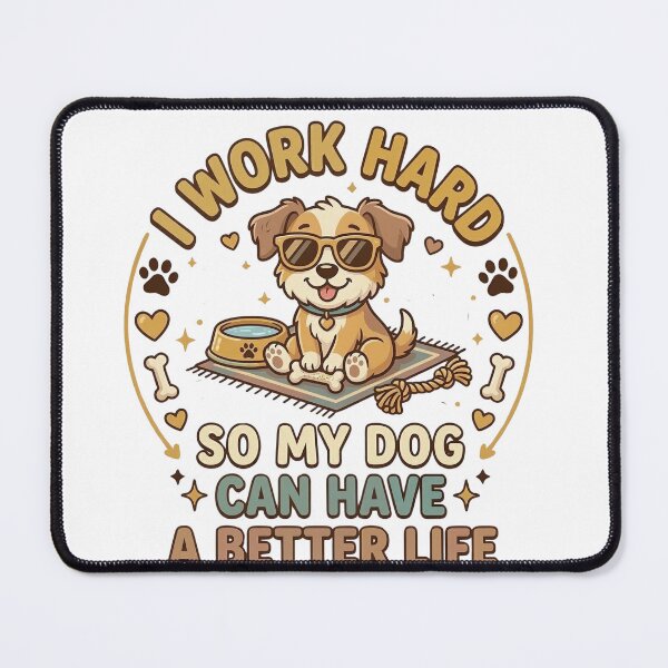 Item preview, I Work Hard So My Dog Can Have a Better Life | Funny Dog Lover Design | Dog Mom Dog Dad Humor | Cute Puppy Gift designed and sold by Say It With a Shirt LLC.