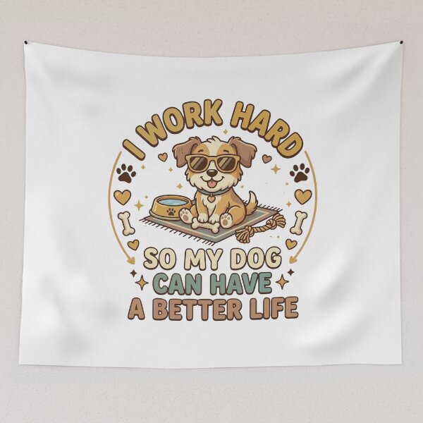 Item preview, I Work Hard So My Dog Can Have a Better Life | Funny Dog Lover Design | Dog Mom Dog Dad Humor | Cute Puppy Gift designed and sold by Say It With a Shirt LLC.