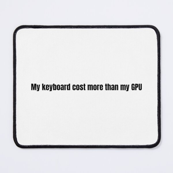 Item preview, Keyboard Cost More Than GPU - PC Gamer Flex designed and sold by ThockStation.