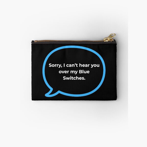 Item preview, Sorry Can't Hear You Over My Blue Switches - Loud Keyboard designed and sold by ThockStation.