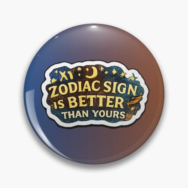 Item preview, My Zodiac Sign Is Better Than Yours designed and sold by trippinimages.