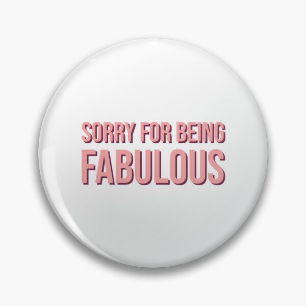 Item preview, Sorry for being fabulous. designed and sold by Copech.